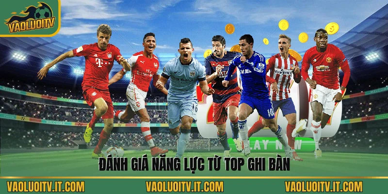 Đánh giá năng lực từ Top ghi bàn