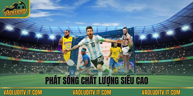 Phát sóng chất lượng siêu cao